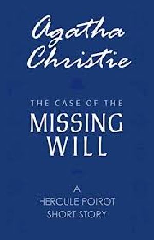 [Hercule Poirot 01] • The Case of the Missing Will